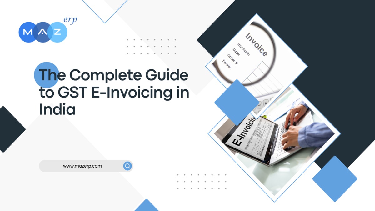 The Complete Guide to GST E-Invoicing in India